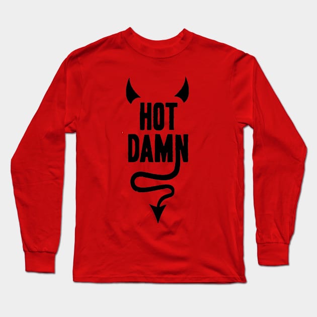 Hot Damn Long Sleeve T-Shirt by kathleenjanedesigns